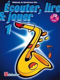 ECOUTER, LIRE & JOUER 1 SAXOPHONE ALTO SAXOPHONE +CD