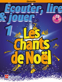 ECOUTER, LIRE & JOUER 1 - LES CHANTS DE NOEL - CLARINETTE -RECUEIL + CD + ENREGISTREMENT(S) EN LIGNE