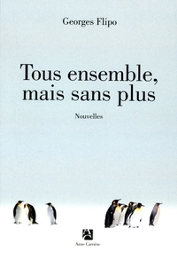 TOUS ENSEMBLE, MAIS SANS PLUS