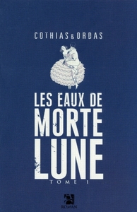 Les eaux de Mortelune tome 1