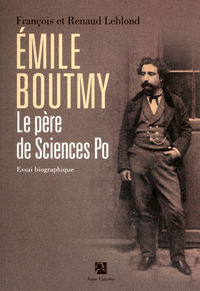 EMILE BOUTMY, LE PERE DE SCIENCES-PO