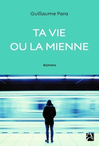 TA VIE OU LA MIENNE