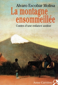LA MONTAGNE ENSOMMEILLEE - CONTES D'UNE ENFANCE ANDINE