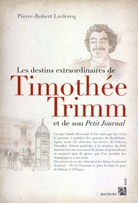 LES DESTINS EXTRAORDINAIRES DE TIMOTHEE TRIMM ET DE SON PETIT JOURNAL