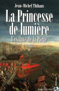 L'ESCLAVE DE LA PORTE, TOME 1 - LA PRINCESSE DE LUMIERE