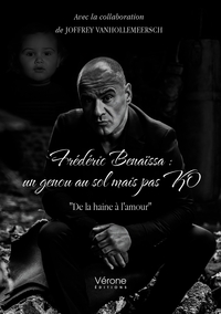 FREDERIC BENAISSA : UN GENOU AU SOL MAIS PAS KO - "DE LA HAINE A L'AMOUR"