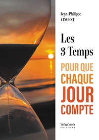 LES 3 TEMPS - POUR QUE CHAQUE JOUR COMPTE
