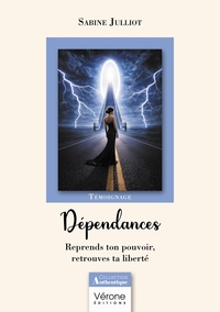 DEPENDANCES - REPRENDS TON POUVOIR, RETROUVES TA LIBERTE