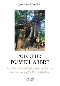 AU COEUR DU VIEIL ARBRE - IL Y A LONGTEMPS, EN AFRIQUE, LE COEUR DU VIEIL ARBRE A PALABRES M'A SOUFF