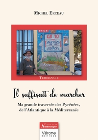 IL SUFFISAIT DE MARCHER - MA GRANDE TRAVERSEE DES PYRENEES, DE L'ATLANTIQUE A LA MEDITERRANEE