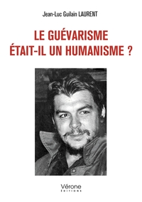 LE GUEVARISME ETAIT-IL UN HUMANISME ?