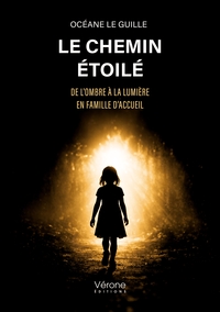 LE CHEMIN ETOILE - DE L'OMBRE A LA LUMIERE EN FAMILLE D'ACCUEIL