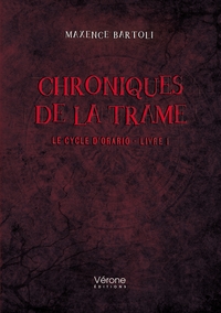 CHRONIQUES DE LA TRAME - LE CYCLE D'ORARIO - LIVRE 1