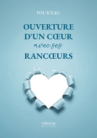 OUVERTURE D'UN COEUR AVEC SES RANCOEURS