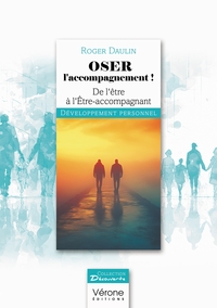 OSER L'ACCOMPAGNEMENT ! - DE L'ETRE A L'ETRE-ACCOMPAGNANT