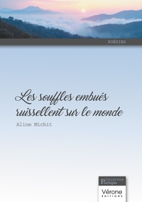 LES SOUFFLES EMBUES RUISSELLENT SUR LE MONDE - RECUEIL DE POEMES