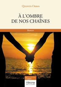 A L'OMBRE DE NOS CHAINES