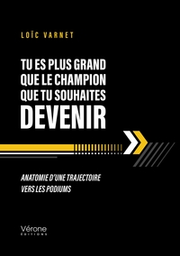 TU ES PLUS GRAND QUE LE CHAMPION QUE TU SOUHAITES DEVENIR - ANATOMIE D'UNE TRAJECTOIRE VERS LES PODI