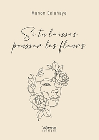 Si tu laisses pousser les fleurs