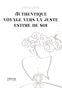 Authentique voyage vers la juste estime de soi