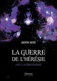 LA GUERRE DE L'HERESIE - LIVRE 3 : L'ILLUSION D'UN SOUHAIT