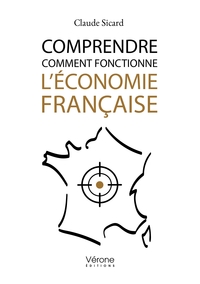 COMPRENDRE COMMENT FONCTIONNE L'ECONOMIE FRANCAISE