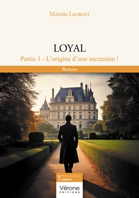LOYAL - PARTIE 1 - - L'ORIGINE D'UNE ASCENSION !