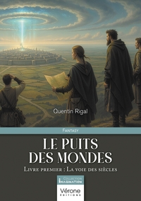 LE PUITS DES MONDES - LIVRE PREMIER : LA VOIE DES SIECLES