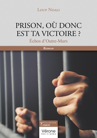 PRISON, OU DONC EST TA VICTOIRE ? - ECHOS D'OUTRE-MURS