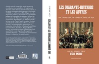 LES QUARANTE-HUITARDS ET LES AUTRES - DICTIONNAIRE DES DIRIGEANTS DE 1848