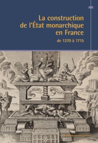 LA CONSTRUCTION DE LETAT MONARCHIQUE EN FRANCE DE 1370 A 1715 - BULLETIN DE LASSOCIATION DES HISTORI