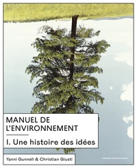 MANUEL DE L'ENVIRONNEMENT 1 - VOL. 1 - UNE HISTOIRE DES IDEES