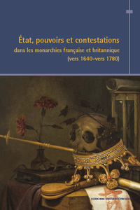 État, pouvoirs et contestations dans les monarchies française et britannique (vers 1640-vers 1780)