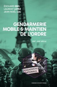 GENDARMERIE MOBILE ET MAINTIEN DE L'ORDRE - XIXE-XXIE SIECLE - EDITION ILLUSTREE