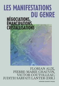 LES MANIFESTATIONS DU GENRE - NEGOCIATIONS, EMANCIPATIONS, CRISTALLISATIONS