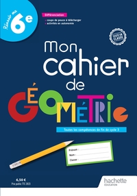 Réussir ma 6e, Mon cahier de géométrie, Cahier de l'élève