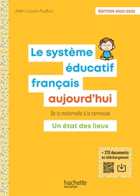LE SYSTEME EDUCATIF FRANCAIS AUJOURD'HUI - ED. 2022-2023