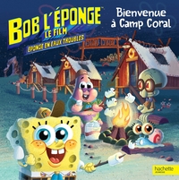 BOB L'EPONGE - Bienvenue à Camp Coral