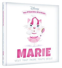 DISNEY - Mes Premières Histoires - Marie veut tout faire toute seule