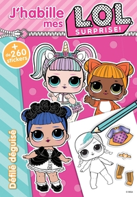 L.O.L. SURPRISE! - J'HABILLE - DEFILE DEGUISE