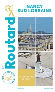 Guide du Routard Nancy Sud Lorraine