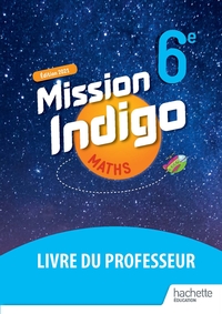 Mathématiques, Mission Indigo 6e, Livre du professeur