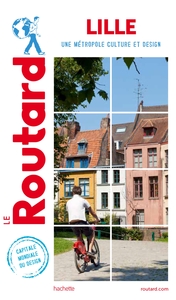 GUIDE DU ROUTARD LILLE - UNE METROPOLE CULTURE ET DESIGN