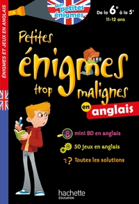 PETITES ENIGMES TROP MALIGNES - ANGLAIS DE LA 6E A LA 5E - CAHIER DE VACANCES 2021