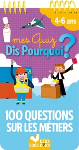 Mes quiz dis pourquoi ? 100 questions sur les métiers - bloc à spirale