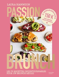 PASSION BRUNCH - LES 70 RECETTES INCONTOURNABLES POUR UN BRUNCH REUSSI