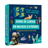 GUIDE DE SURVIE EN MILIEUX EXTREMES - C'EST TOUJOURS PAS SORCIER