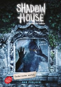 SHADOW HOUSE - LA MAISON DES OMBRES - TOME 2 - CACHE-CACHE MORTEL