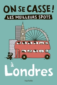 ON SE CASSE ! LES MEILLEURS SPOTS A LONDRES