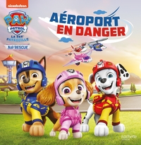 LA PAT' PATROUILLE - AIR RESCUE - AEROPORT EN DANGER - GRAND ALBUM